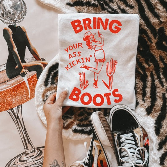 Bring Your Ass Kickin' Boots Graphic Tee