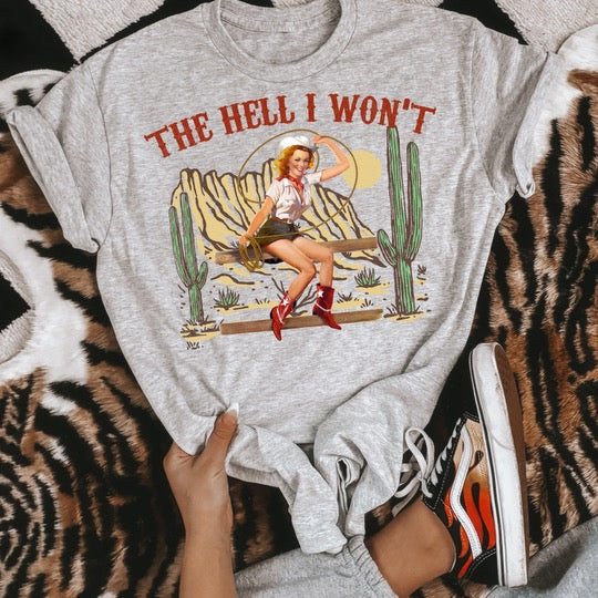 The Hell I Won't Graphic Tee